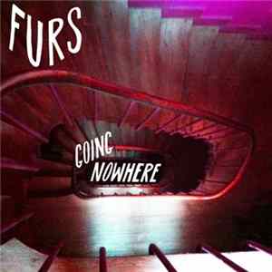 Furs - Going Nowhere flac