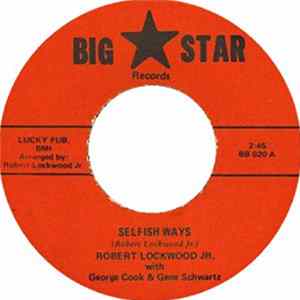 Robert Lockwood Jr. With George Cook And Gene Schwartz - Selfish Ways / Down Home Cookin' flac