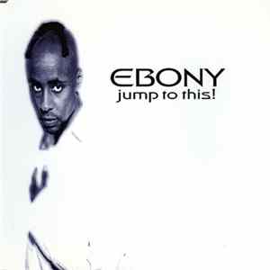 Ebony - Jump To This! flac