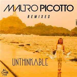 Mauro Picotto - Unthinkable Remixes flac