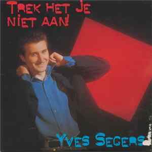 Yves Segers - Trek Het Je Niet Aan flac