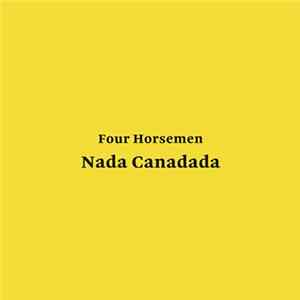 Four Horsemen - Nada Canadada flac