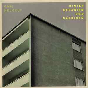 Karl Neukauf - Hinter Geranien Und Gardinen flac