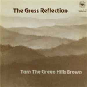 The Grass Reflection - Turn The Green Hills Brown flac