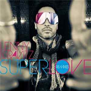 Lenny Kravitz - Superlove (Remixes) flac