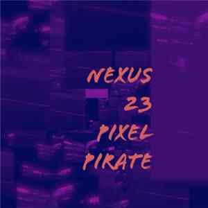 Nexus 23 - Pixel Pirate flac