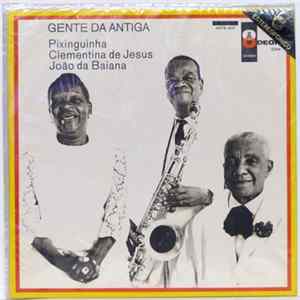 Pixinguinha, Clementina De Jesus & João Da Baiana - Gente Da Antiga flac