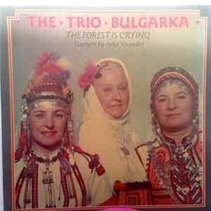 The Trio Bulgarka - The Forest Is Crying (Lament For Indje Voivode) flac
