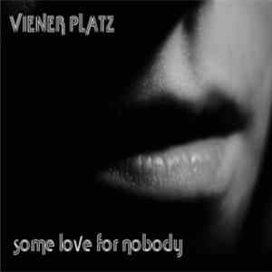 Viener Platz - Some Love For Nobody flac