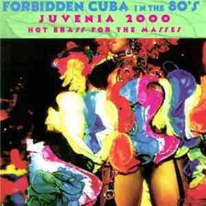 Juvenia 2000 - Hot Brass For The Masses Forbidden Cuba In The 80's flac