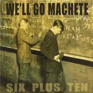 We'll Go Machete - Six Plus Ten flac