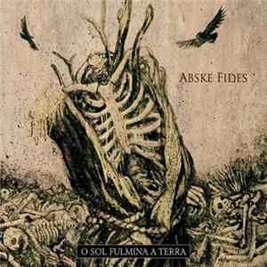 Abske Fides - O Sol Fulmina A Terra flac