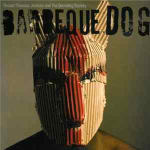 Ronald Shannon Jackson And The Decoding Society - Barbeque Dog flac