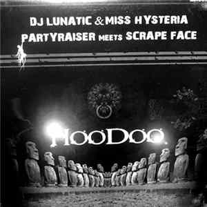 DJ Lunatic & Miss Hysteria / Partyraiser meets Scrape Face - Hoodoo EP flac