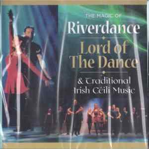 Various - The Magic Of Riverdance, Lord Of The Dance & Traditional Irish Céili Music flac