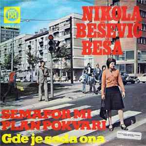 Nikola Bešević Beša - Semafor Mi Plan Pokvari / Gde Je Sada Ona flac