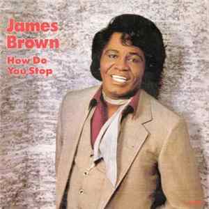 James Brown - How Do You Stop flac