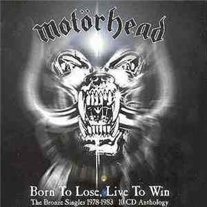 Motörhead - Born To Lose, Live To Win The Bronze Singles 1978-1983 flac