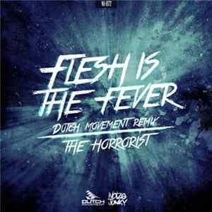 The Horrorist - Flesh Is The Fever (Dutch Movement Remix) flac