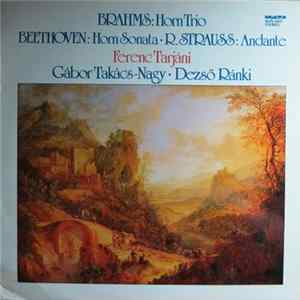 Brahms, Beethoven, R. Strauss, Ferenc Tarjáni, Gábor Takács-Nagy, Dezső Ránki - HornTrio / Horn Sonata / Andante flac