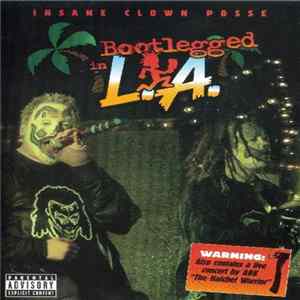 Insane Clown Posse - Bootlegged In L.A. flac