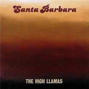 The High Llamas - Santa Barbara flac