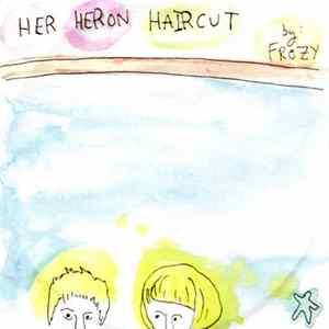 Frozy - Her Heron Haircut flac