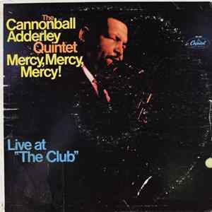 The Cannonball Adderley Quintet - Mercy, Mercy, Mercy! Live At "The Club" flac