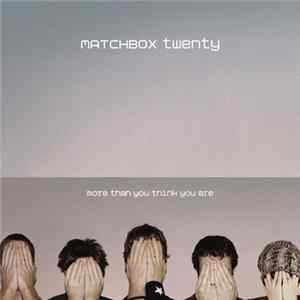 Matchbox Twenty - More Than You Think You Are flac