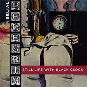 Belial Pelegrim - Still Life With Black Clock flac