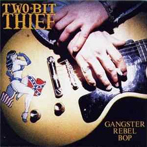 Two-Bit Thief - Gangster Rebel Bop flac