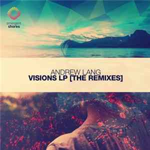 Andrew Lang - Visions LP (The Remixes) flac