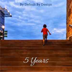 By Default By Design - 5 Years flac