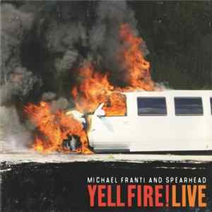 Michael Franti And Spearhead - Yell Fire! Live flac