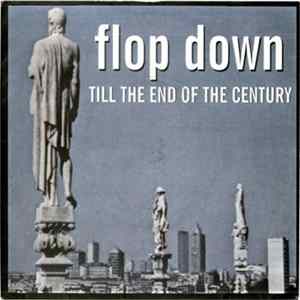 Flop Down - Till The End Of The Century flac