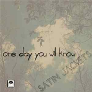Satin Jackets - One Day You Will Know flac