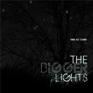 The Bigger Lights - Third Act Stories flac