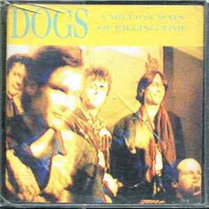 Dogs - A Million Ways Of Killing Time flac