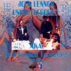 John Lennon - Unbootlegged 9 AKA Lost Lennon Trousers flac