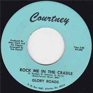 Glory Roads - Rock Me In The Cradle / Nothing But A Heartache flac