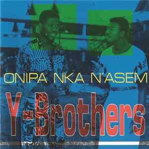 Y-Brothers - Onipa Nka N'asem flac