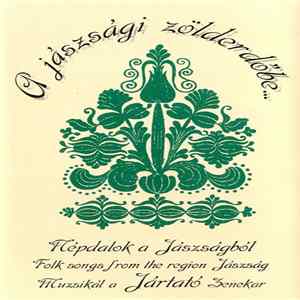 Jártató Zenekar - A Jászsági Zöld Erdőbe... - Népdalok A Jászságból / Folk Song From The Region Jászság flac