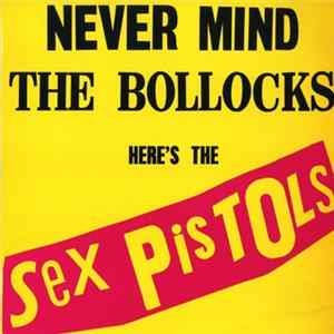 Sex Pistols - Never Mind The Bollocks Here's The Sex Pistols flac