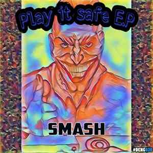 Smash - Play It Safe E.P flac