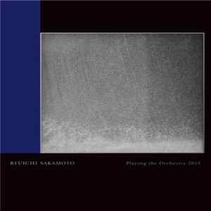 Ryuichi Sakamoto - Playing The Orchestra 2013 flac