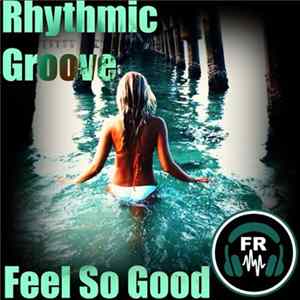 Rhythmic Groove - Feel So Good flac