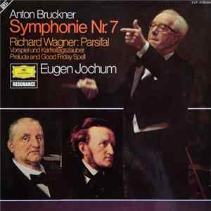 Anton Bruckner / Richard Wagner - Eugen Jochum - Symphonie Nr.7 / Parsifal, Vorspiel Und Karfreitagszauber (Prelude And Good Friday Spell) flac