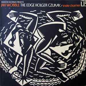 Jah Wobble, The Edge, Holger Czukay - Snake Charmer flac