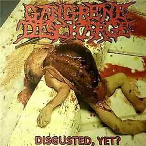 Gangrene Discharge - Disgusted, Yet? flac