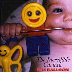 The Incredible Casuals - It Is Balloon flac